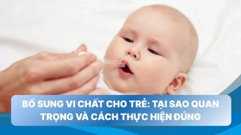 Bổ sung vi chất cho trẻ: Tại sao quan trọng và cách thực hiện đúng