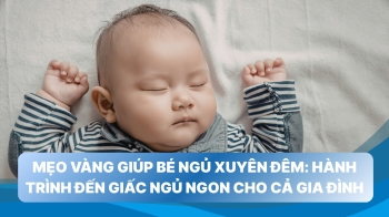 Mẹo vàng giúp bé ngủ xuyên đêm: Hành trình đến giấc ngủ ngon cho cả gia đình