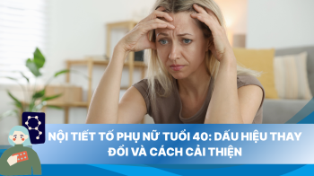 Nội tiết tố phụ nữ tuổi 40: Dấu hiệu thay đổi và cách cải thiện